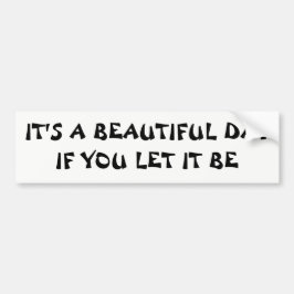 Det är en vacker dag om du låter det bli bildekal