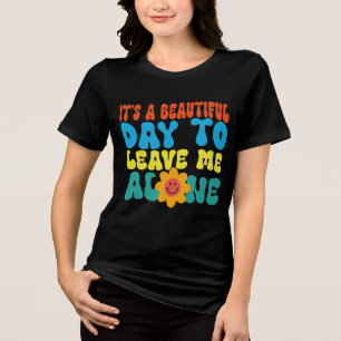Det är en vacker dag, sarkastisk dag ord t shirt