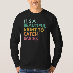 Det är en vacker natt att fånga Spädbarn Midfru Ld T Shirt