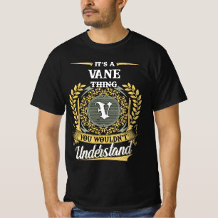 Det är en VANE-sak du inte skulle förstå T Shirt