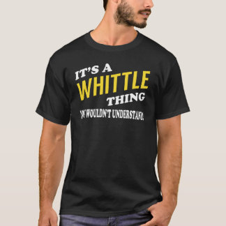 Det är en WHITTLE Sak du inte skulle förstå T Shirt
