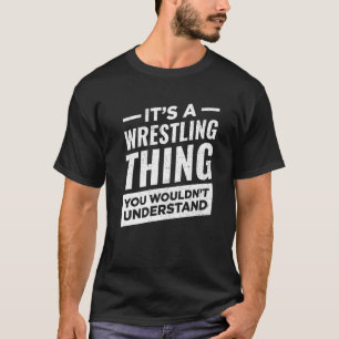 Det är en Wrestling Sak Wrestlers Sport Wrestler T Shirt