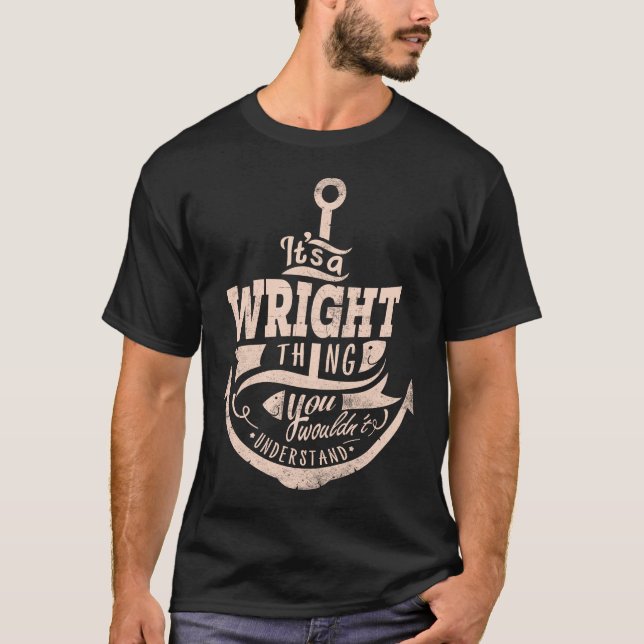 Det är en WRIGHT Sak, du skulle inte förstå T Shirt (Framsida)