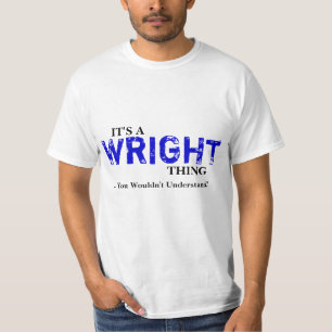 Det är en WRIGHT sak,… som du skulle för att i T Shirt