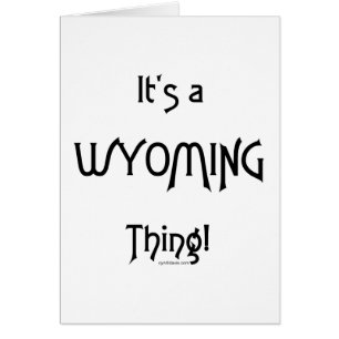 Det är en Wyoming sak! Hälsningskort
