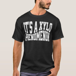 Det är en Xylo-fenomenon Xylofonist T Shirt