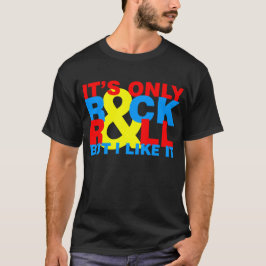 Det är endast sten & rulle, men jag gillar honom t-shirt
