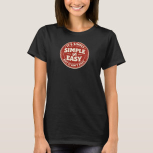 Det är enkelt men inte lätt t shirt