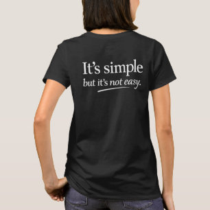 Det är enkelt men inte lätt t shirt