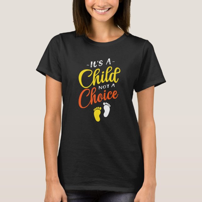 Det är ett barn, inte ett alternativ för livets ka t shirt (Framsida)