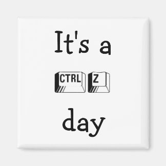 Det är ett CTRL Z Day Magnet