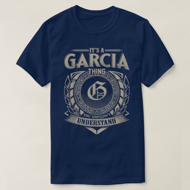 Det är ett GARCIA Sak som du skulle förstå Namn Vi T Shirt (Design framsida)