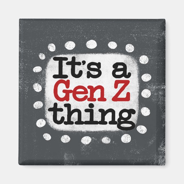 Det är ett Gen Z Sak-kylskåp, magnet (Framsidan)