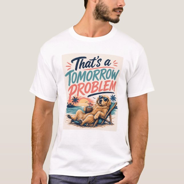 Det Är Ett Imorgon Problem Hund T-shirt  (Framsida)