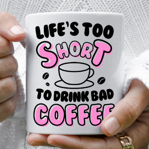 Det är för Kort att dricka dåligt kaffe Mugg