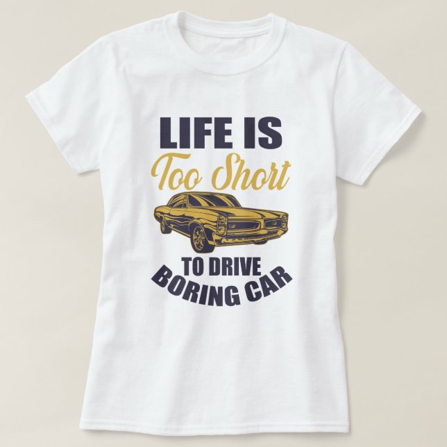 Det är för kort att köra bil t shirt (Design framsida)