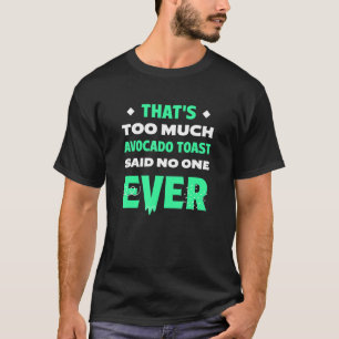 Det är för mycket Avocado Toast Funny Maschad Avoc T Shirt