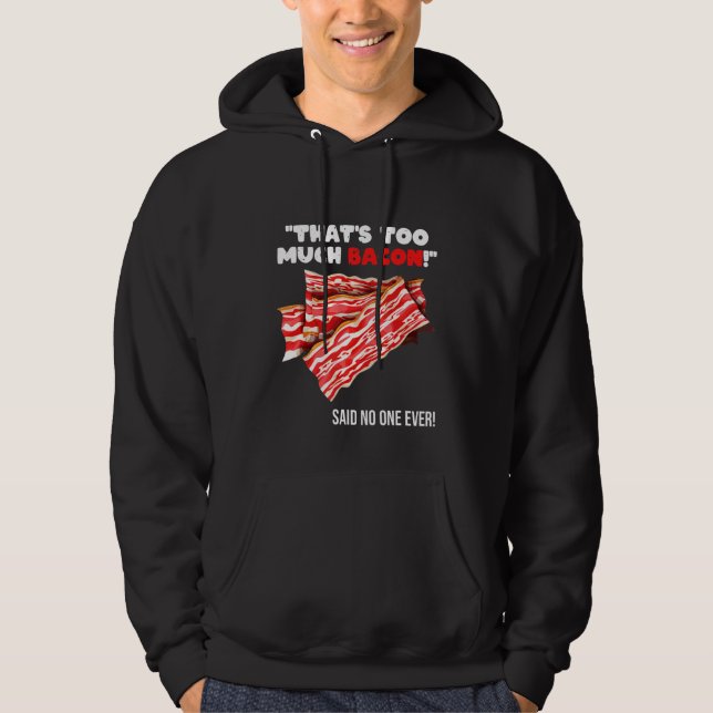 Det är för mycket Bacon Grill som säger citat Hoodie (Framsida)