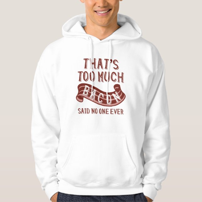 Det är för mycket bacon hoodie (Framsida)