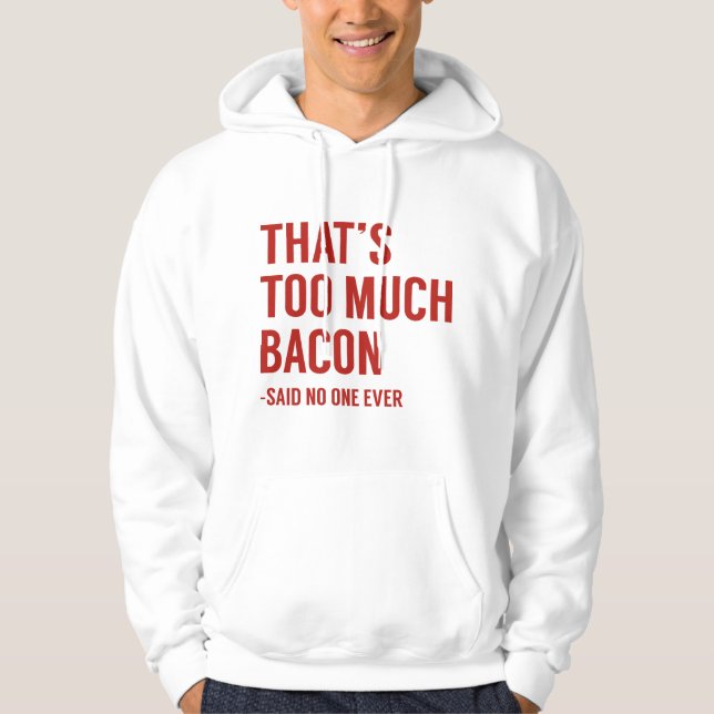 Det är för mycket bacon hoodie (Framsida)