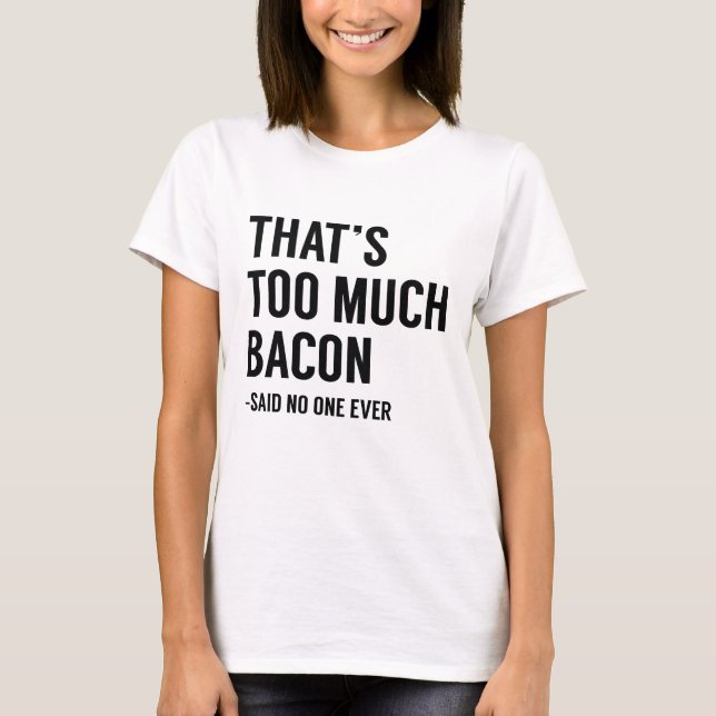 Det är för mycket bacon t shirt (Framsida)