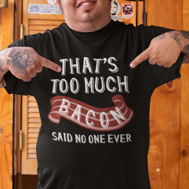 Det är för mycket bacon t shirt (Skapare uppladdad)