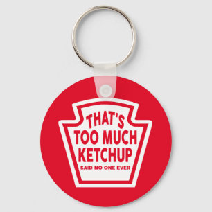 Det är för mycket Ketchup-nyckelkedja Nyckelring