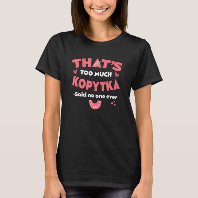Det är för mycket Kopytka Rolig Potatis Dumpling H T Shirt (Framsida)