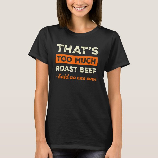 Det är för mycket rostat nötkött från rund Steak H T Shirt (Framsida)