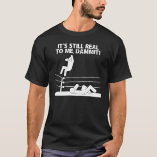 Det är fortfarande sant för mig, Dammit! T-shirt