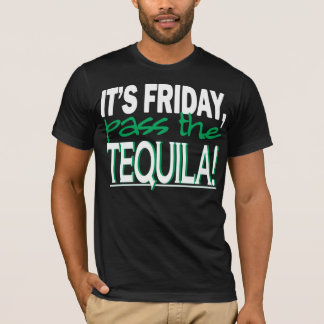 Det är fredagen, passerar tequilaen! tee