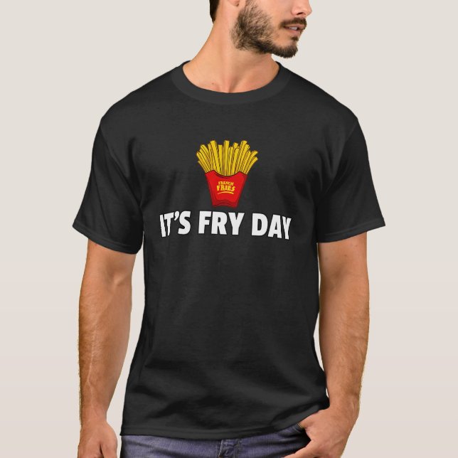 Det är Fry Day Fransk Fries Extra Hett Fry T Shirt (Framsida)