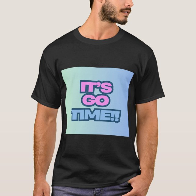 Det är Go Time T Shirt (Framsida)