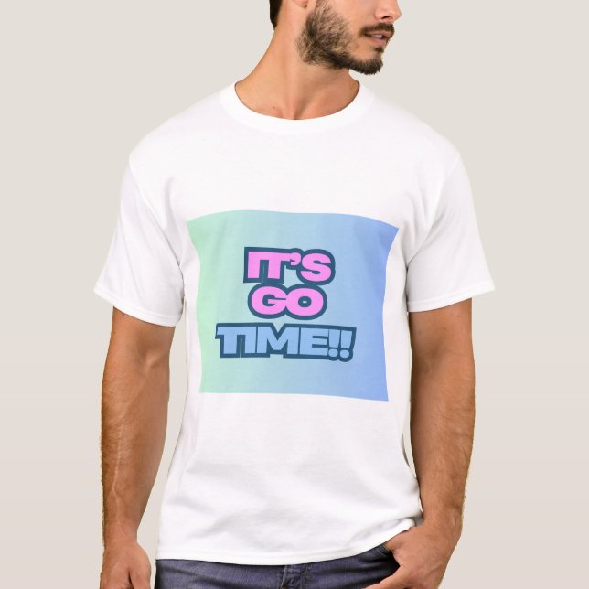 Det är Go Time T Shirt (Framsida)