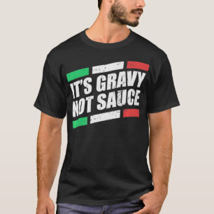 Det är Gravy Not Sauce Italy Cook Food Pasta Itali T Shirt