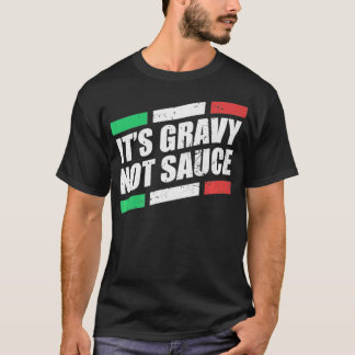 Det är Gravy Not Sauce Italy Cook Food Pasta Itali T Shirt