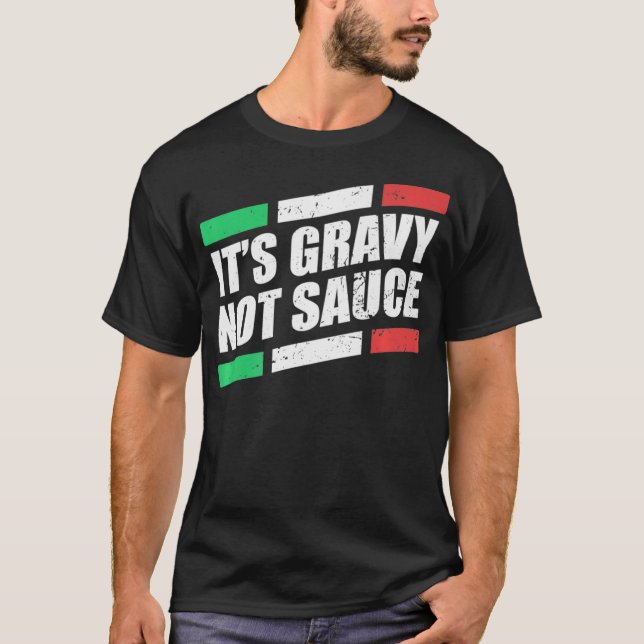 Det är Gravy Not Sauce Italy Cook Food Pasta Itali T Shirt (Framsida)