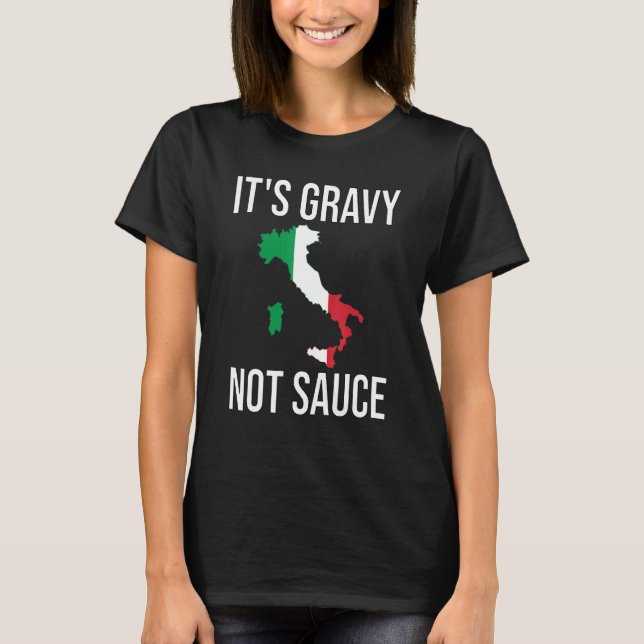 Det är Gravy Not Sauce Italy Food Italien Flagga F T Shirt (Framsida)