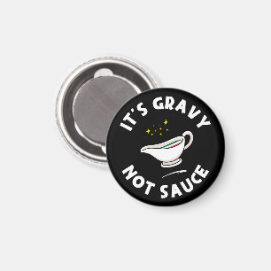 Det är Gravy Not Sauce, roligt att säga italienska Magnet