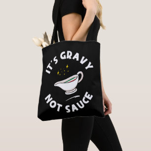 Det är Gravy Not Sauce, roligt att säga italienska Tygkasse