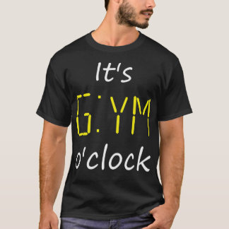 Det är Gym O'Clock. Tid för Gym Fitness Liiting Wo T Shirt