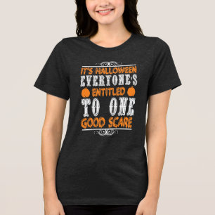 Det är Halloween, har rätt till en Bra Skrämmer T Shirt