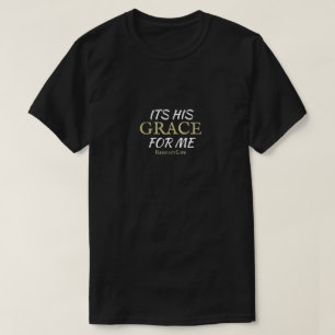 Det är hans nåd för mig T-Shirt svart, vitt och