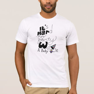 Det är hårt att festa med en baby t-shirt