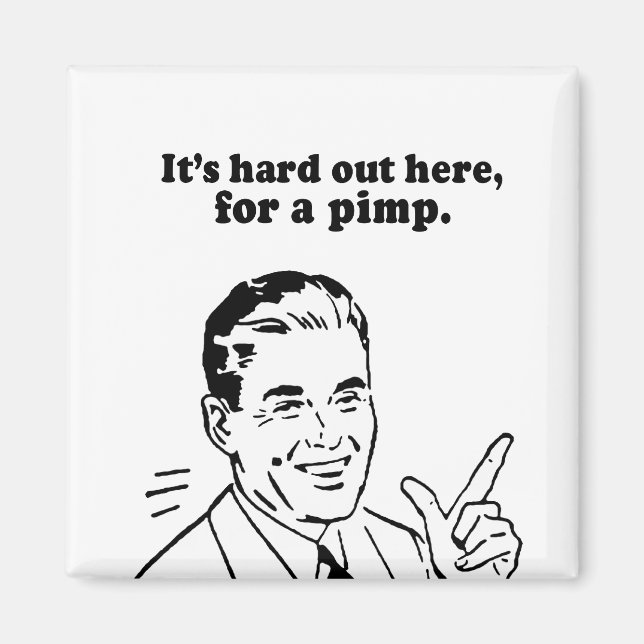 DET ÄR HÅRT UT HÄR FÖR EN PIMP MAGNET (Framsidan)