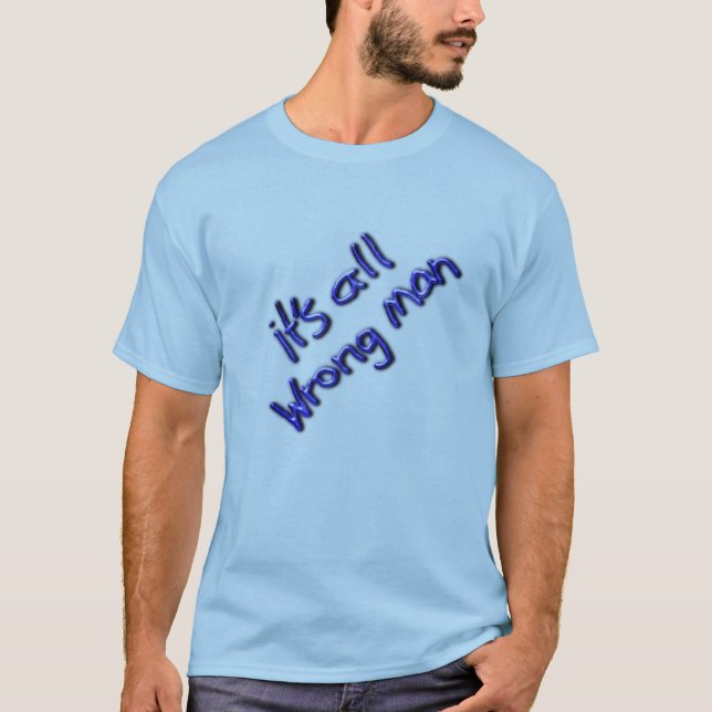 Det är helt fel man! t shirt (Framsida)