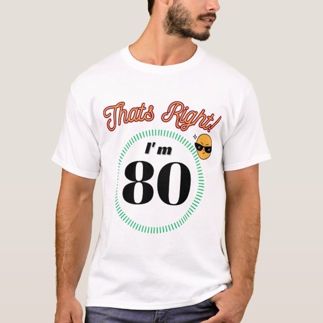 Det är höger jag är 80 - födelsedag T-Shirt (Framsida)