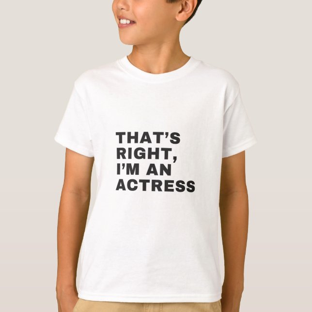 DET ÄR HÖGER, JAG ÄR EN ACTRESS T SHIRT (Framsida)