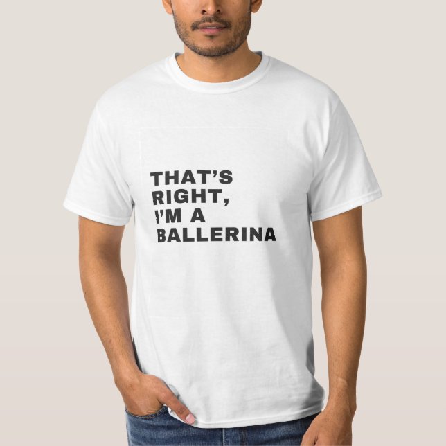 DET ÄR HÖGER JAG ÄR EN BALLERINA T SHIRT (Framsida)