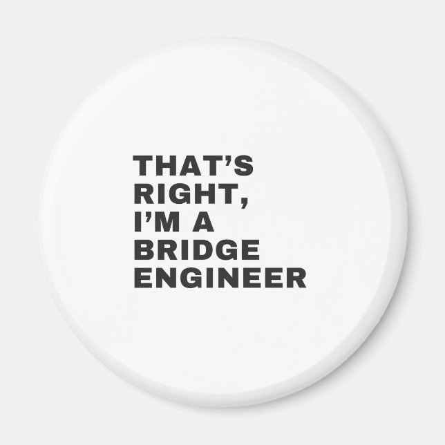DET ÄR HÖGER, JAG ÄR EN BRIDGE INGENJÖR MAGNET (Framsidan)